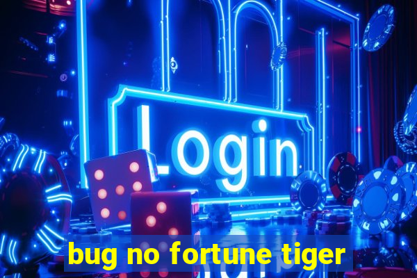 bug no fortune tiger